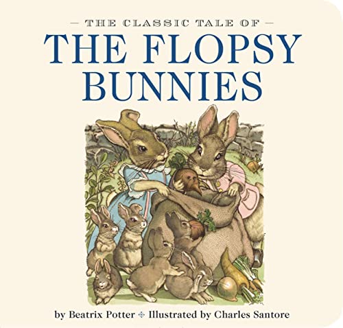 Beispielbild fr Classic Tale of the Flopsy Bunnies : The Classic Edition zum Verkauf von Better World Books