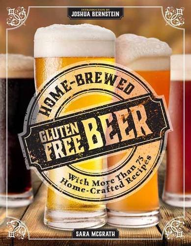 Beispielbild fr Home-Brewed Gluten Free Beer: Make More Than 75 Great-tasting Wheat-free Beers zum Verkauf von Revaluation Books