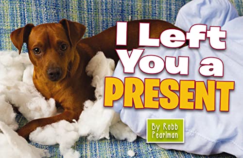 Beispielbild fr I Left You a Present: A Hilarious Collection of Mischievous Pups zum Verkauf von SecondSale