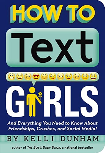 Imagen de archivo de How to Text Girls : And Everything You Need to Know about Friendships, Crushes, and Social Media! a la venta por Better World Books: West