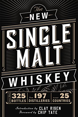 Stock image for The New Single Malt Whiskey: More Than 325 Bottles, From 197 Distilleries, in More Than 25 Countries Thomas Nelson; Chip Tate; DeVito, Carlo and Risen, Clay for sale by Aragon Books Canada