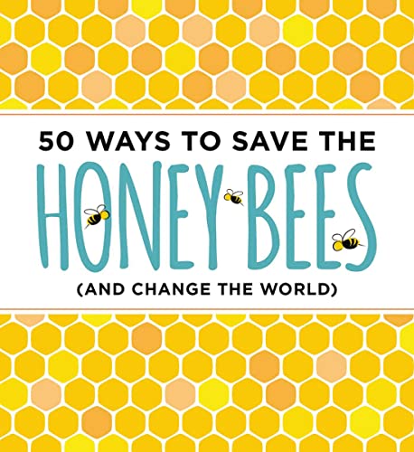 Beispielbild fr 50 Ways to Save the Honey Bees: (and Change the World) zum Verkauf von SecondSale