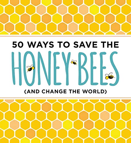 Stock image for 50 Ways to Save the Honey Bees: (and Change the World) for sale by SecondSale