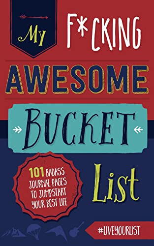 Imagen de archivo de My Fucking Awesome Bucket List: 101 Badass Journal Pages to Jumpstart Your Best Life a la venta por BooksRun