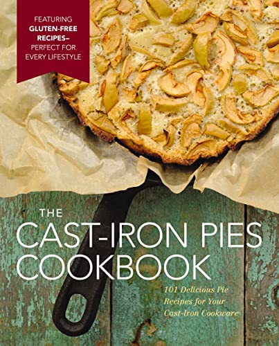Stock image for The Cast Iron Pies Cookbook: 101 Delicious Pie Recipes for Your Cast-Iron Cookware for sale by ThriftBooks-Atlanta