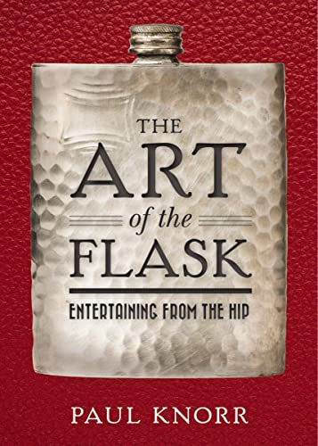 Stock image for The Art of the Flask : Entertaining from the Hip for sale by Better World Books