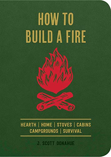 9781604337006: How to Build a Fire: A Field Guide to Making Fire and Keeping it Burning