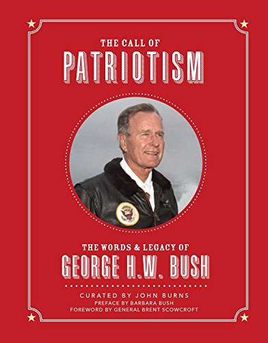 Beispielbild fr The Call of Patriotism: The Words and Legacy of George H.W. Bush zum Verkauf von Your Online Bookstore