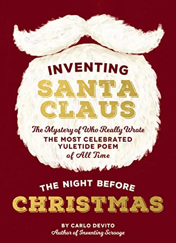 Beispielbild fr Inventing Santa Claus : The Mystery of Who Really Wrote the Most Celebrated Yuletide Poem of All Time, the Night Before Christmas zum Verkauf von Better World Books