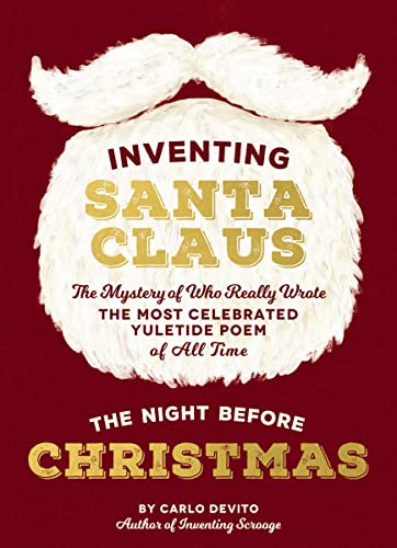 Stock image for Inventing Santa Claus : The Mystery of Who Really Wrote the Most Celebrated Yuletide Poem of All Time, the Night Before Christmas for sale by Better World Books