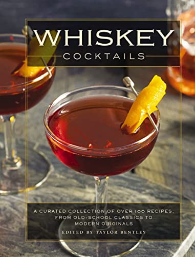 Beispielbild fr Whiskey Cocktails: A Curated Collection of Over 100 Recipes, From Old School Classics to Modern Originals (Cocktail Recipes, Whisky Scotch Bourbon . Mixology, Drinks and Beverages Cookbook) zum Verkauf von BooksRun