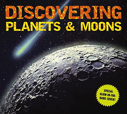 Beispielbild fr Discovering Planets and Moons : The Ultimate Guide to the Most Fascinating Features of Our Solar System (Features Glow in Dark Book Cov zum Verkauf von Better World Books