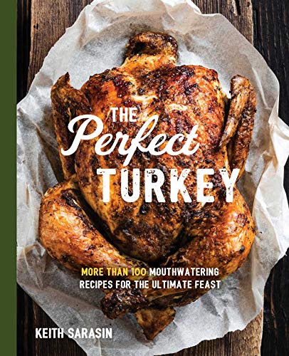 9781604338065: The Perfect Turkey: More Than 100 Mouthwatering Recipes for the Ultimate Feast