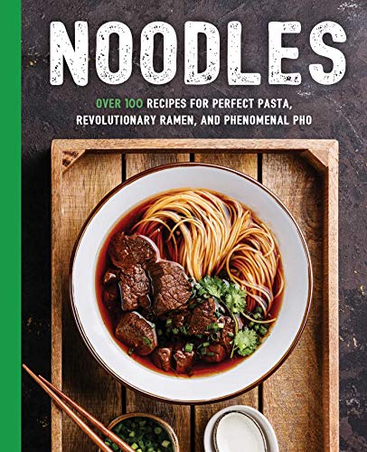 9781604338355: Noodles: Over 100 Recipes for Perfect Pasta, Revolutionary Ramen, and Phenomenal PHO (Art of Entertaining)
