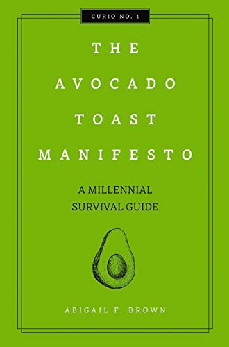 Stock image for The Avocado Toast Manifesto: A Millennial Survival Guide (1) (Curios) for sale by SecondSale