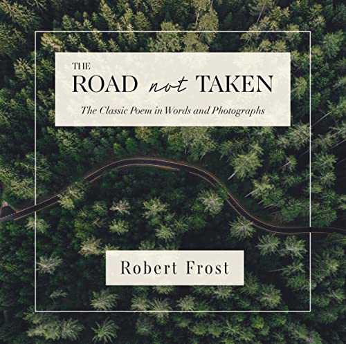 Stock image for The Road Not Taken: The Classic Poem in Words and Photographs for sale by SecondSale