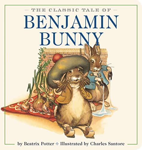 9781604339390: The Classic Tale of Benjamin Bunny Oversized Padded Board Book: The Classic Edition by acclaimed illustrator, Charles Santore (Oversized Padded Board Books)