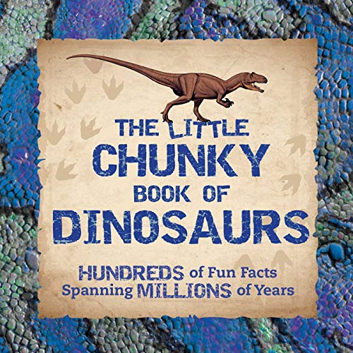 Stock image for The Little Chunky Book of Dinosaurs: Hundreds of Fun Facts Spanning Millions of Years for sale by SecondSale