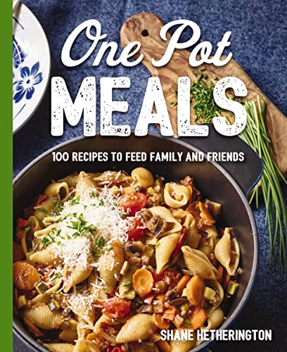 Stock image for One Pot Meals: Over 100 Recipes to Feed Family and Friends for sale by HPB-Ruby