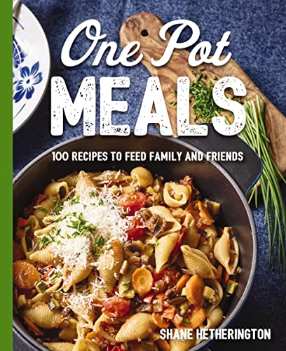 Stock image for One Pot Meals: Over 100 Recipes to Feed Family and Friends for sale by Orion Tech