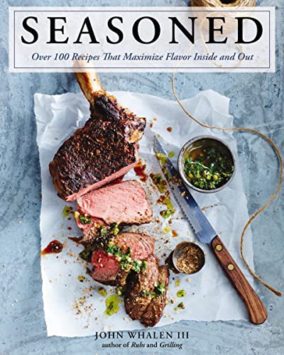 Stock image for Seasoned : Over 100 Recipes That Maximize Flavor Inside and Out for sale by Better World Books: West