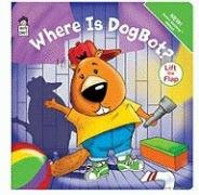 Stock image for Where is Dogbot (Lift the Flap Book) for sale by Irish Booksellers