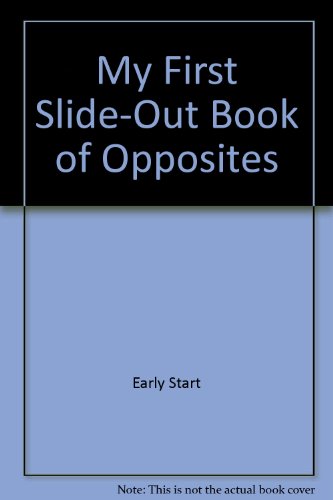 My First Slide-Out Book of Opposites (9781604360578) by Early Start