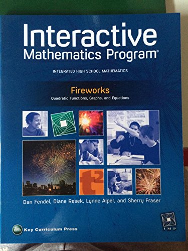 9781604400342: Interactive Mathematics Program: Fireworks: Quadratic Functions, Graphs and Equations (Integrated High School Mathematics)