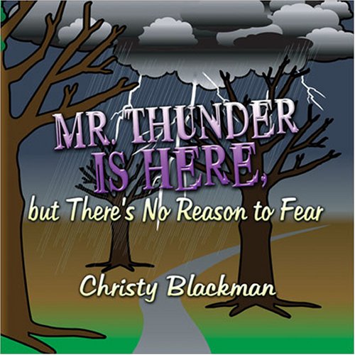 Mr. Thunder Is Here, but There's No Reason to Fear - Blackman, Christy:  9781604416954 - AbeBooks