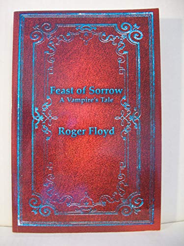 Feast of Sorrow: A Vampire's Tale - Floyd, Roger