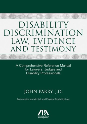 Beispielbild fr Disability Discrimination Law, Evidence and Testimony: A Comprehensive Reference Manual for Lawyers, Judges and Disability Professionals zum Verkauf von dsmbooks