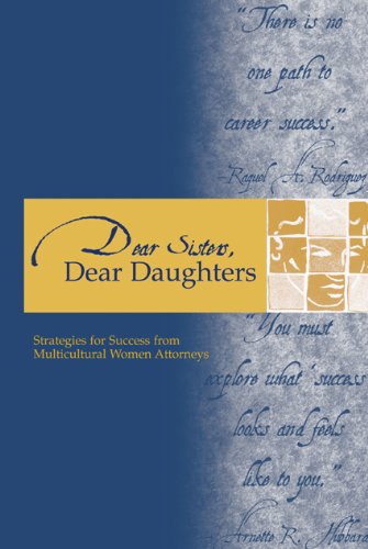 Beispielbild fr Dear Sisters, Dear Daughters: Strategies for Success from Multicultural Women Attorneys zum Verkauf von GoldBooks