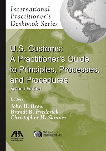 9781604424508: U.S. Customs: A Practitioner's Guide to Principles, Processes, and Procedures (International Practitioner's Deskbook)