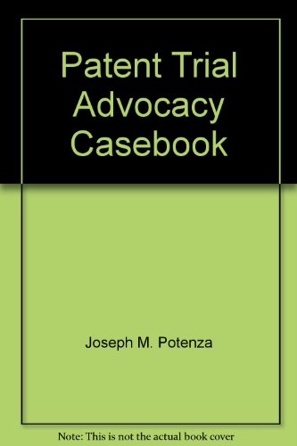 Stock image for Patent Trial Advocacy Casebook for sale by Better World Books