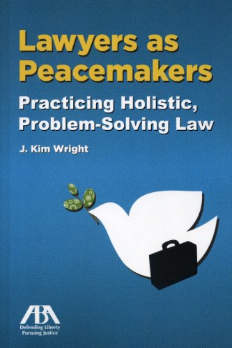 Stock image for Lawyers as Peacemakers: Practicing Holistic, Problem-Solving Law for sale by Goodwill of Colorado
