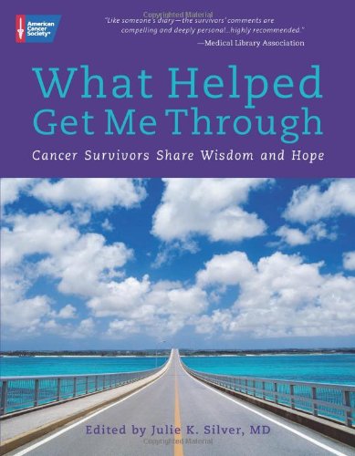 Stock image for What Helped Me Get Through: Cancer Survivors Share Wisdom and Hope for sale by Ergodebooks