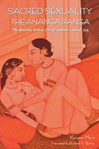 Sacred Sexuality: The Ananga Ranga or The Ancient Erotic Art of Indian Love & SexÂ¬ (9781604441468) by Malla, Kalyana; BURTON, RICHARD F.