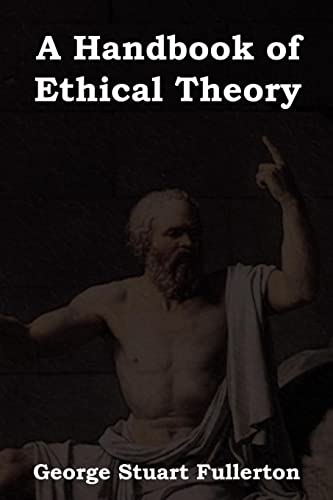 9781604442687: A Handbook of Ethical Theory