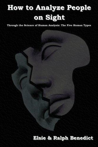 How to Analyze People on Sight: Through the Science of Human Analysis: The Five - Benedict, Elsie Lincoln; Benedict, Ralph Paine