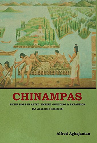Stock image for Chinampas: Their Role in Aztec Empire - Building and Expansion (An Academic Research) for sale by Lucky's Textbooks