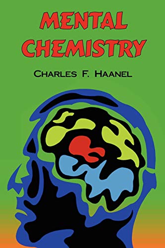 Mental Chemistry: The Complete Original Text (9781604500028) by Haanel, Charles F.