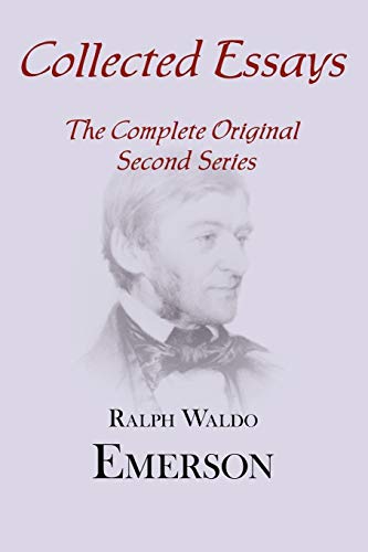 Collected Essays: Complete Original Second Series (9781604500165) by Emerson, Ralph Waldo