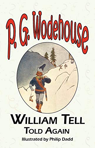 Beispielbild fr William Tell Told Again - From the Manor Wodehouse Collection, a Selection from the Early Works of P. G. Wodehouse zum Verkauf von HPB Inc.