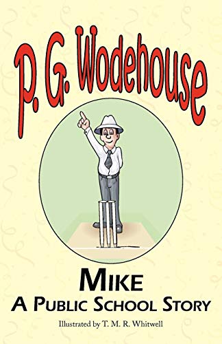 Beispielbild fr Mike: A Public School Story - From the Manor Wodehouse Collection, a Selection from the Early Works of P. G. Wodehouse zum Verkauf von WorldofBooks