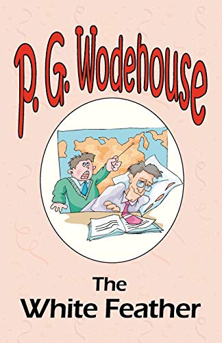 9781604500677: The White Feather - From the Manor Wodehouse Collection, a selection from the early works of P. G. Wodehouse
