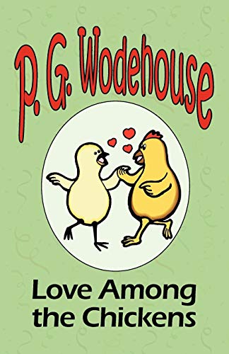 Beispielbild fr Love Among the Chickens - From the Manor Wodehouse Collection, a selection from the early works of P. G. Wodehouse zum Verkauf von WorldofBooks