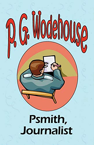 9781604500745: Psmith, Journalist - From the Manor Wodehouse Collection, a selection from the early works of P. G. Wodehouse