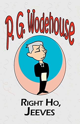 Beispielbild fr Right Ho, Jeeves - From the Manor Wodehouse Collection, a selection from the early works of P. G. Wodehouse zum Verkauf von WorldofBooks
