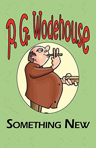9781604500783: Something New - From the Manor Wodehouse Collection, a Selection from the Early Works of P. G. Wodehouse
