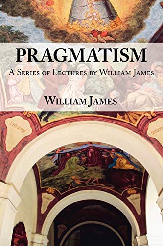 9781604500882: Pragmatism - A Series of Lectures by William James, 1906-1907